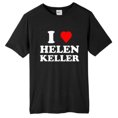 I Love Helen Keller Tall Fusion ChromaSoft Performance T-Shirt