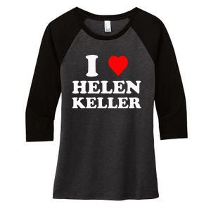 I Love Helen Keller Women's Tri-Blend 3/4-Sleeve Raglan Shirt