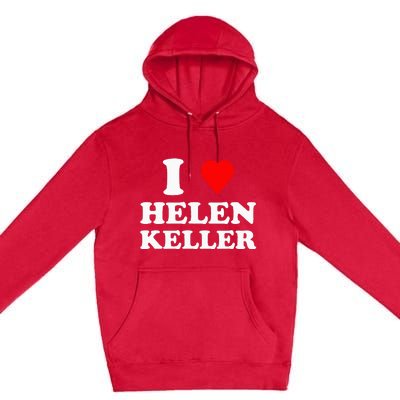 I Love Helen Keller Premium Pullover Hoodie