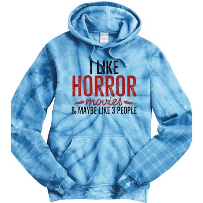 I Like Horror Movies And Maybe Like 3 People Funny Movie Tie Dye Hoodie