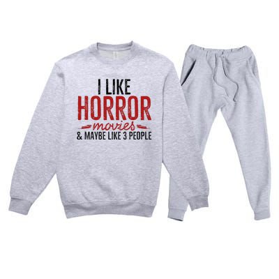 I Like Horror Movies And Maybe Like 3 People Funny Movie Premium Crewneck Sweatsuit Set