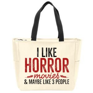 I Like Horror Movies And Maybe Like 3 People Funny Movie Zip Tote Bag