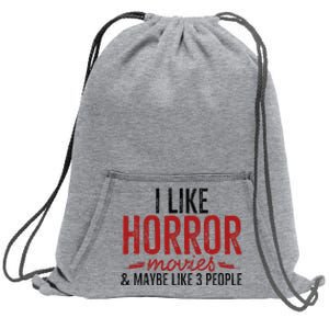 I Like Horror Movies And Maybe Like 3 People Funny Movie Sweatshirt Cinch Pack Bag