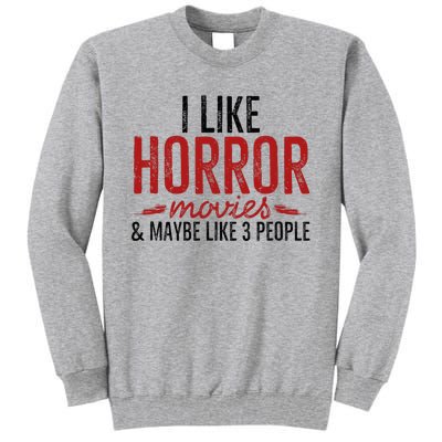 I Like Horror Movies And Maybe Like 3 People Funny Movie Tall Sweatshirt