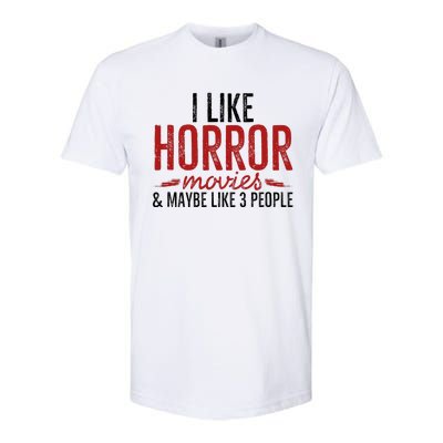 I Like Horror Movies And Maybe Like 3 People Funny Movie Softstyle CVC T-Shirt