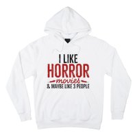 I Like Horror Movies And Maybe Like 3 People Funny Movie Hoodie