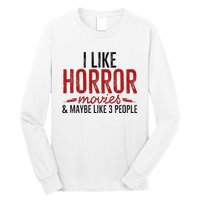 I Like Horror Movies And Maybe Like 3 People Funny Movie Long Sleeve Shirt