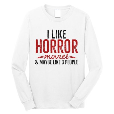 I Like Horror Movies And Maybe Like 3 People Funny Movie Long Sleeve Shirt