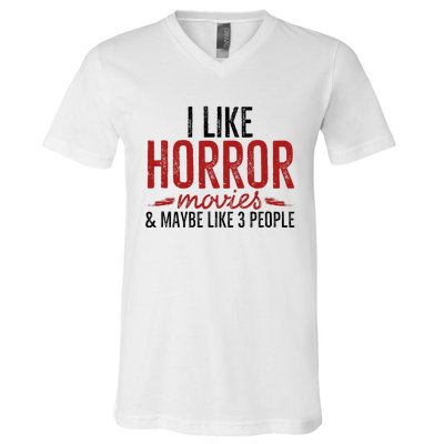 I Like Horror Movies And Maybe Like 3 People Funny Movie V-Neck T-Shirt