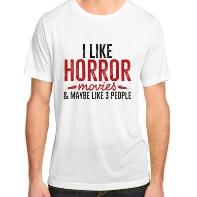 I Like Horror Movies And Maybe Like 3 People Funny Movie Adult ChromaSoft Performance T-Shirt