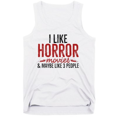 I Like Horror Movies And Maybe Like 3 People Funny Movie Tank Top