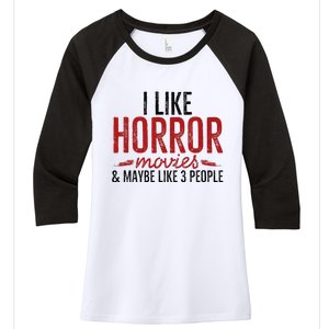 I Like Horror Movies And Maybe Like 3 People Funny Movie Women's Tri-Blend 3/4-Sleeve Raglan Shirt