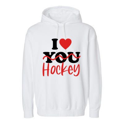 I Love Hockey Cool Gift Garment-Dyed Fleece Hoodie