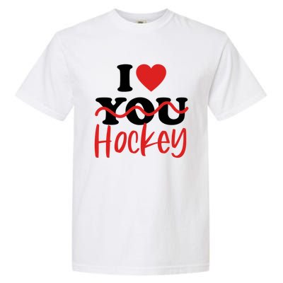 I Love Hockey Cool Gift Garment-Dyed Heavyweight T-Shirt