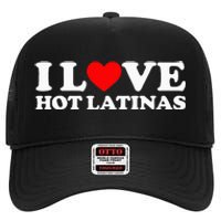 I Love Hot Latinas High Crown Mesh Back Trucker Hat