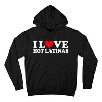 I Love Hot Latinas Hoodie