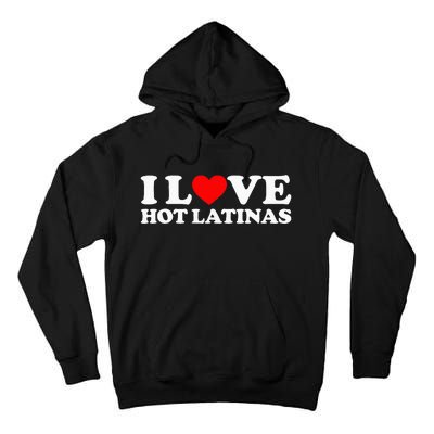 I Love Hot Latinas Tall Hoodie