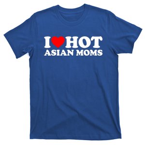 I Love Hot Asian Moms Meaningful Gift Heart Hot Moms I Love Hot Moms Cute Gift T-Shirt