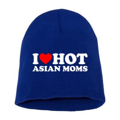 I Love Hot Asian Moms Meaningful Gift Heart Hot Moms I Love Hot Moms Cute Gift Short Acrylic Beanie