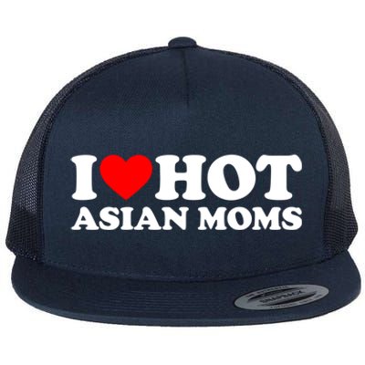 I Love Hot Asian Moms Meaningful Gift Heart Hot Moms I Love Hot Moms Cute Gift Flat Bill Trucker Hat