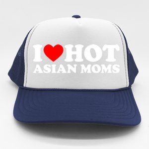 I Love Hot Asian Moms Meaningful Gift Heart Hot Moms I Love Hot Moms Cute Gift Trucker Hat