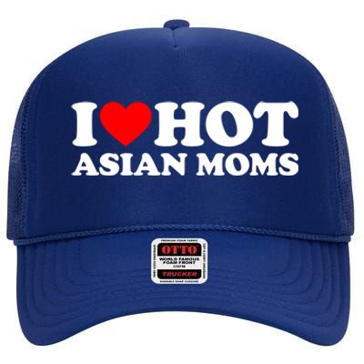 I Love Hot Asian Moms Meaningful Gift Heart Hot Moms I Love Hot Moms Cute Gift High Crown Mesh Back Trucker Hat