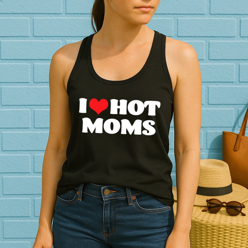 I Love Hot Moms Tshirt Funny Red Heart Love Moms Womens Tank Top