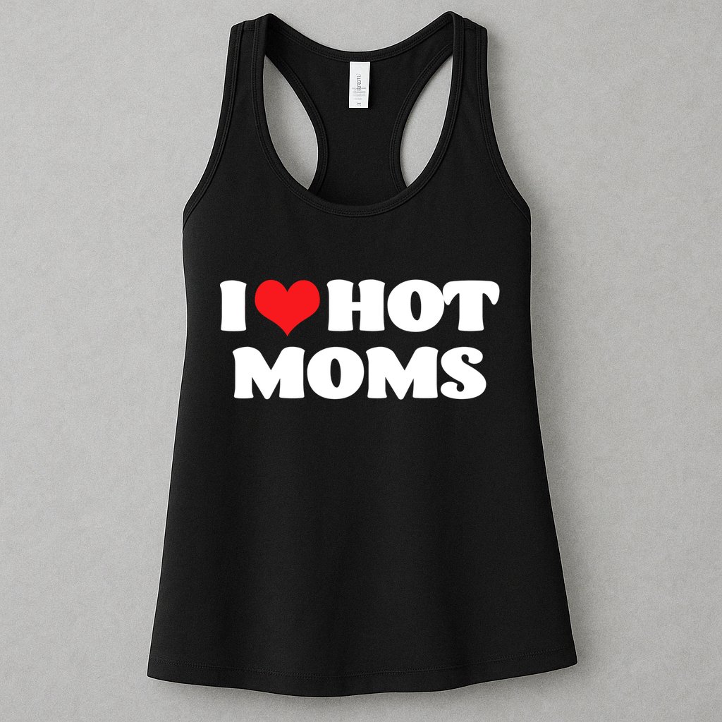 I Love Hot Moms Tshirt Funny Red Heart Love Moms Womens Tank Top
