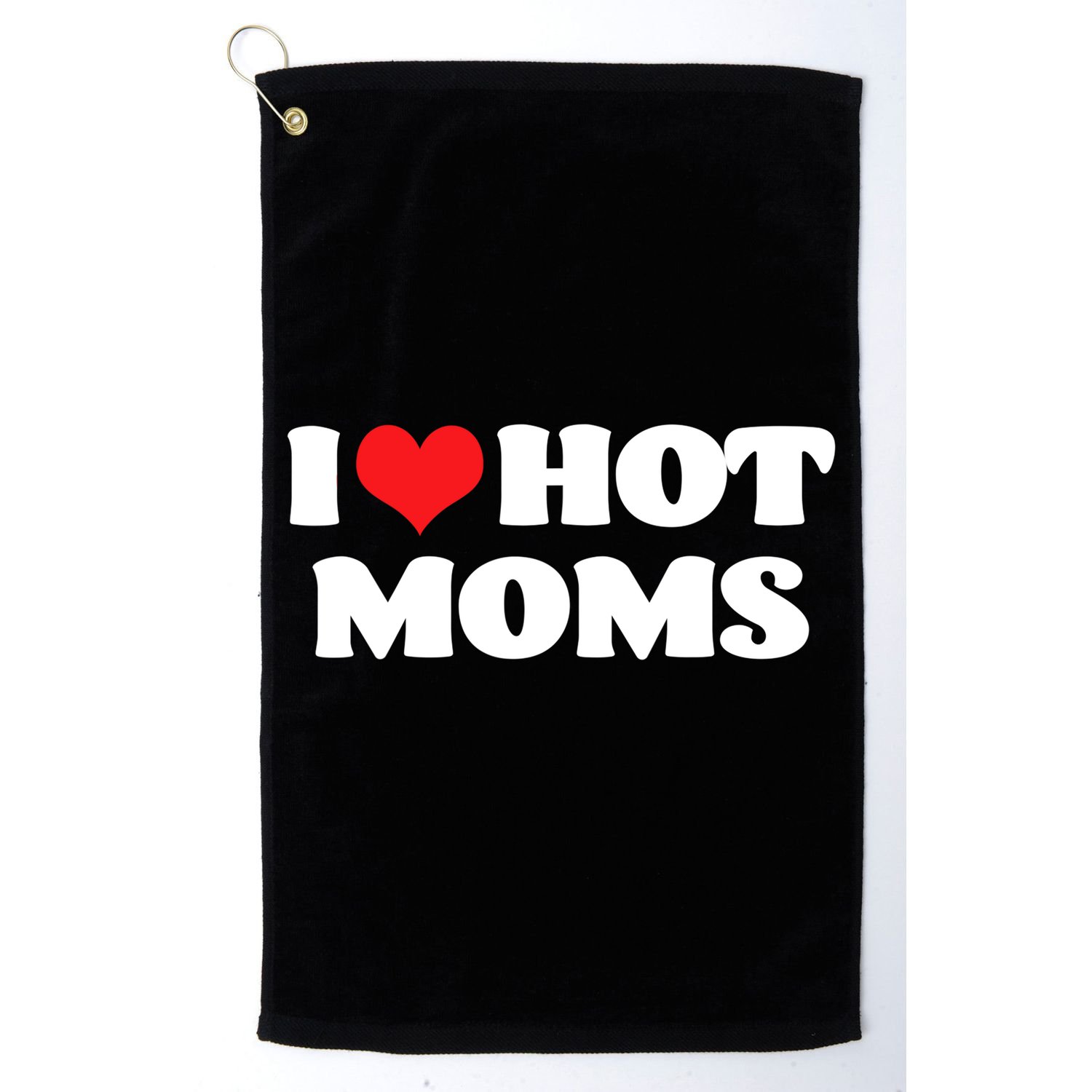I Love Hot Moms Tshirt Funny Red Heart Love Moms Golf Towel