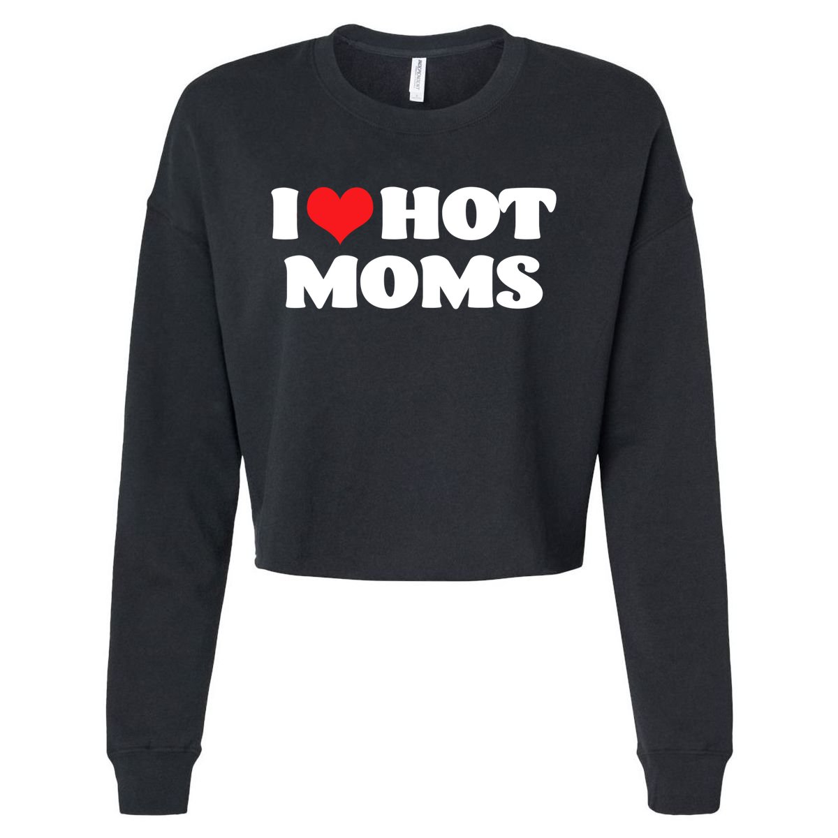 I Love Hot Moms Tshirt Funny Red Heart Love Moms Cropped Pullover Crew
