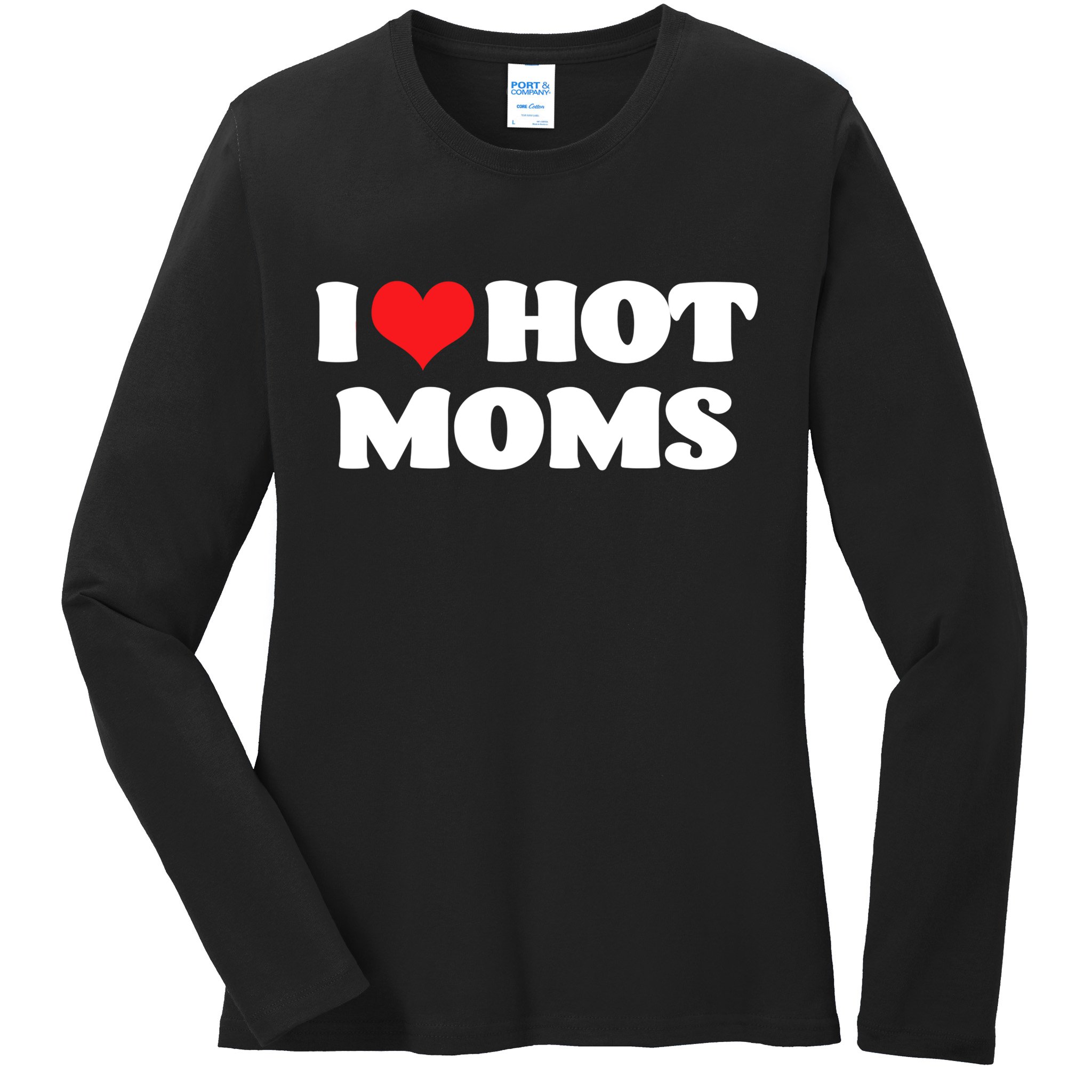 I Love Hot Moms Tshirt Funny Red Heart Love Moms Ladies Long Sleeve Shirt