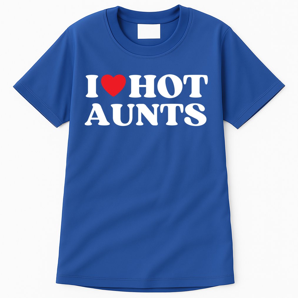 I Love Hot Aunts Family Reunion My Favorite Aunt Aunt's Day Gift Tall T-Shirt