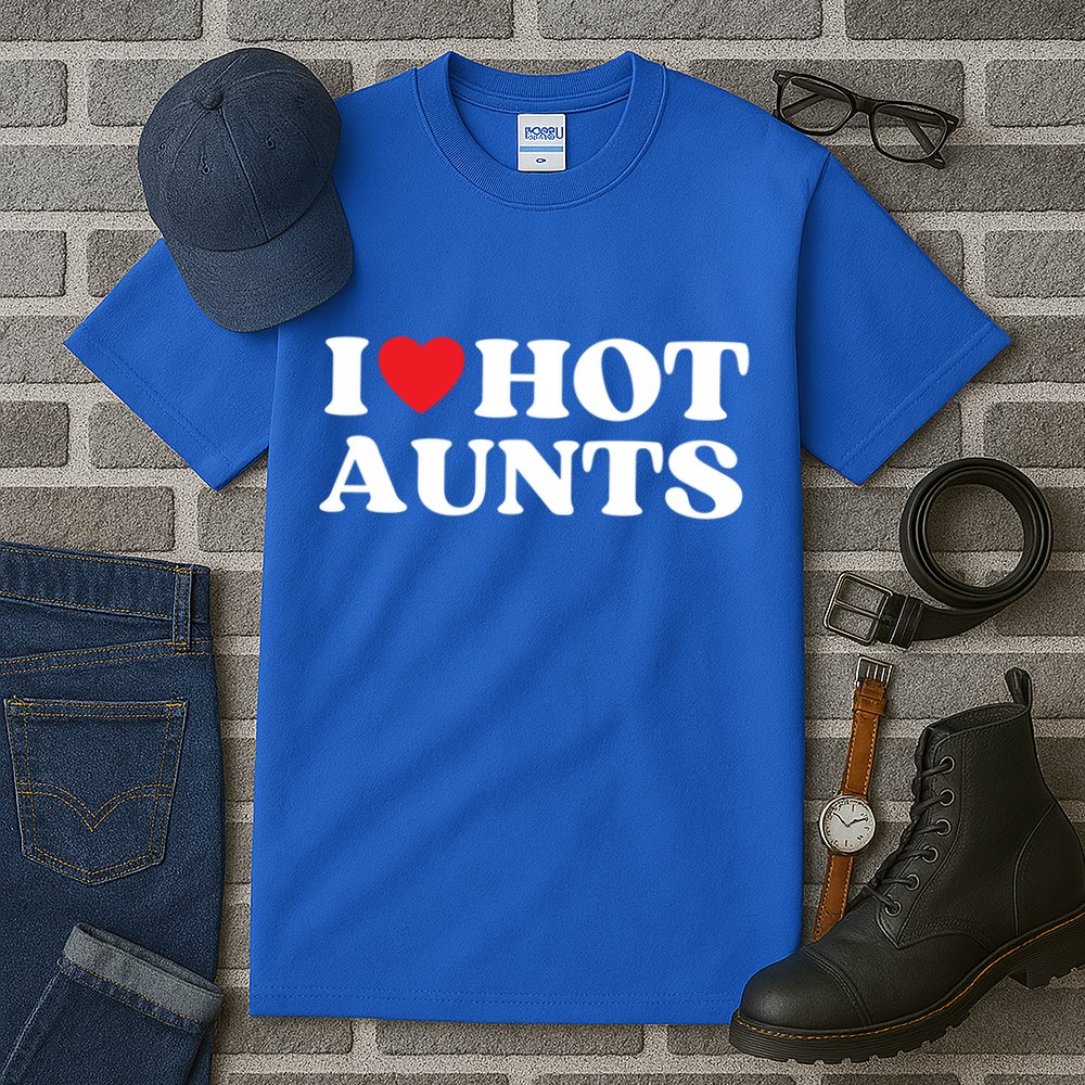 I Love Hot Aunts Family Reunion My Favorite Aunt Aunt's Day Gift Tall T-Shirt