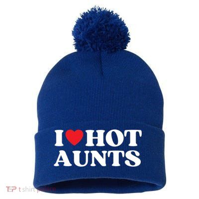 I Love Hot Aunts Family Reunion My Favorite Aunt Aunt's Day Gift Pom Pom 12in Knit Beanie