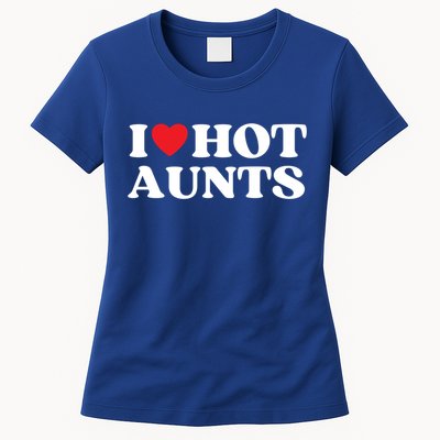 I Love Hot Aunts Family Reunion My Favorite Aunt Aunt's Day Gift Womens T-Shirt