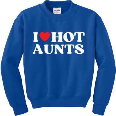 I Love Hot Aunts Family Reunion My Favorite Aunt Aunt's Day Gift Kids Sweatshirt