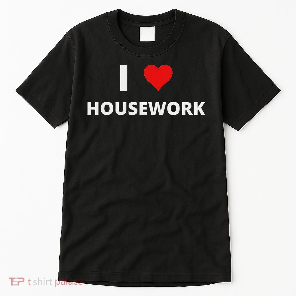 I Love Housework, With A Red Heart Tall T-Shirt