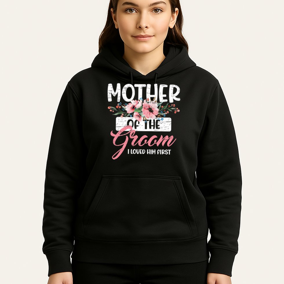 I Loved Him First Mother Of The Groom Hoodie