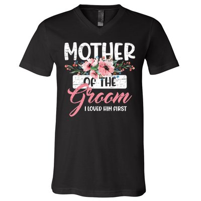 I Loved Him First Mother Of The Groom V-Neck T-Shirt