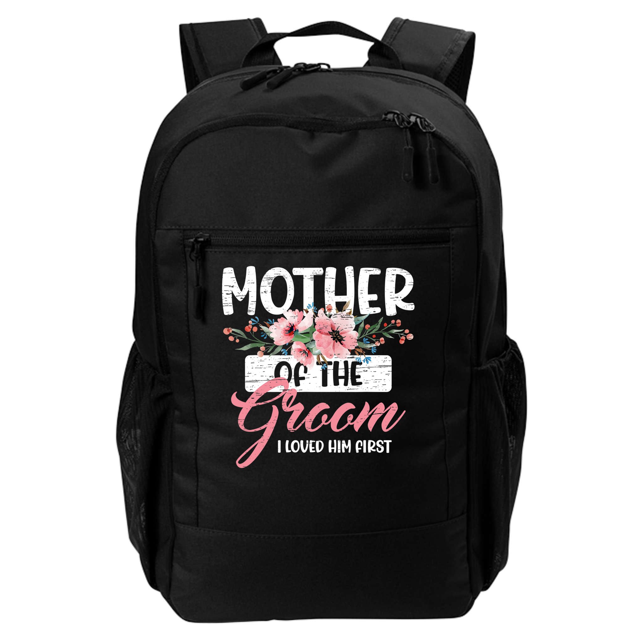 I Loved Him First Mother Of The Groom Backpack