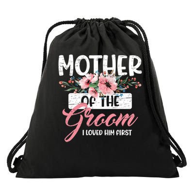 I Loved Him First Mother Of The Groom Drawstring Bag