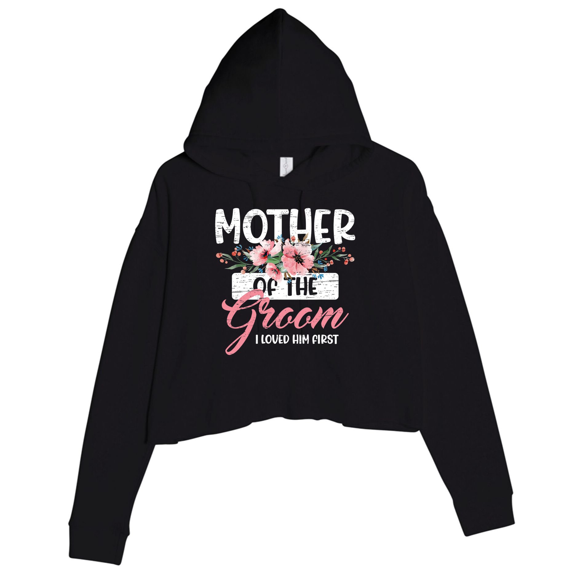 I Loved Him First Mother Of The Groom Crop Fleece Hoodie