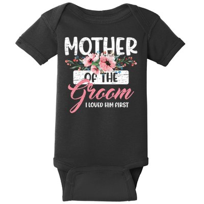 I Loved Him First Mother Of The Groom Baby Bodysuit