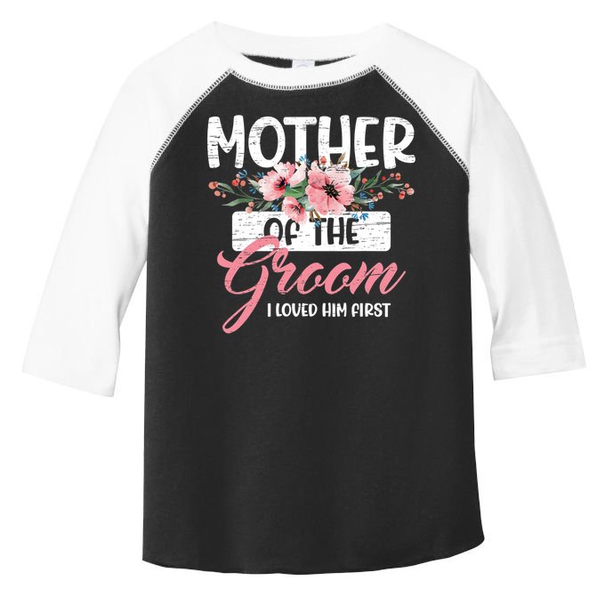 I Loved Him First Mother Of The Groom Toddler Fine Jersey T-Shirt
