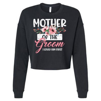 I Loved Him First Mother Of The Groom Cropped Pullover Crew