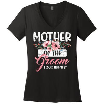 I Loved Him First Mother Of The Groom Women's V-Neck T-Shirt