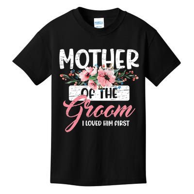 I Loved Him First Mother Of The Groom Kids T-Shirt