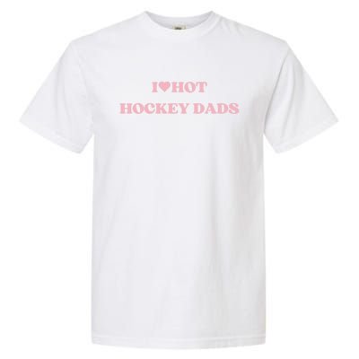 I Love Hot Hockey Dads I Heart Hot Hockey Dads Cute Design Cute Gift Garment-Dyed Heavyweight T-Shirt