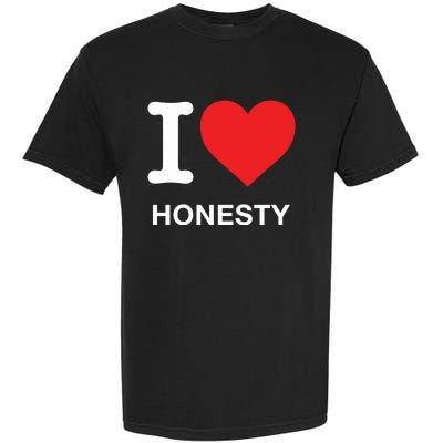 I Love Honesty Garment-Dyed Heavyweight T-Shirt