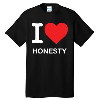 I Love Honesty Tall T-Shirt